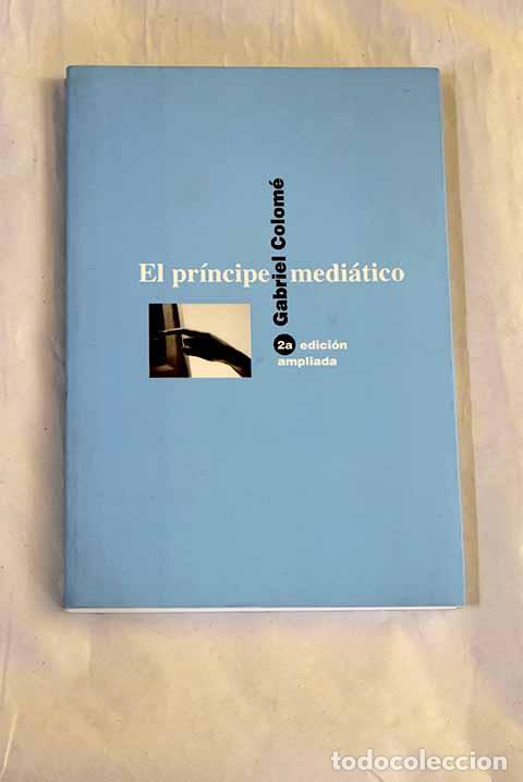 Libri di seconda mano: El pr&iacute;ncipe medi&aacute;tico: (un cuaderno americano).- Colom&eacute;, Gabriel