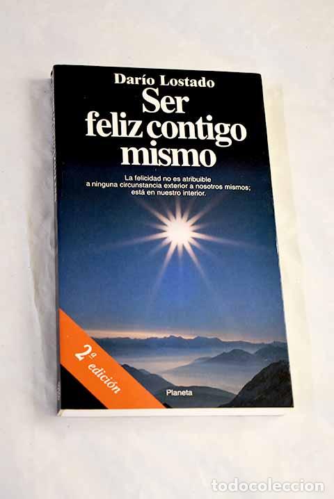 Libros: Ser feliz contigo mismo.- Lostado, Dar&iacute;o