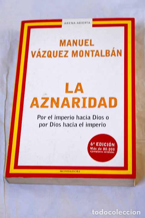 Livros em segunda m&atilde;o: La aznaridad: por el imperio hacia Dios o por Dios hacia el imperio.- V&aacute;zquez Montalb&aacute;n, Manuel