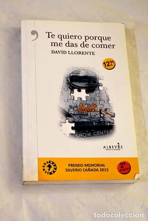 Libros: Te quiero porque me das de comer.- Llorente Oller, David