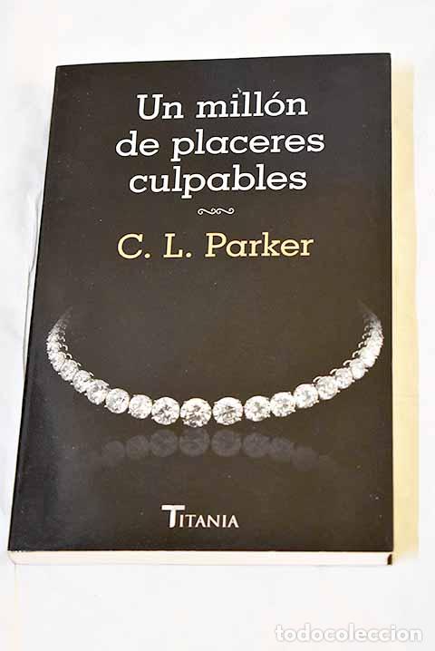 Libros: Un mill&oacute;n de placeres culpables.- Parker, C. L.