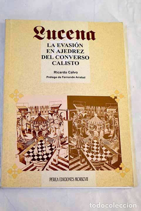 Libros: Lucena: la evasi&oacute;n en ajedrez del converso Calisto.- Calvo, Ricardo