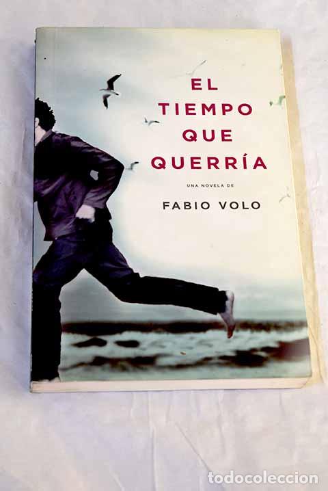 Libros: El tiempo que querr&iacute;a.- Volo, Fabio