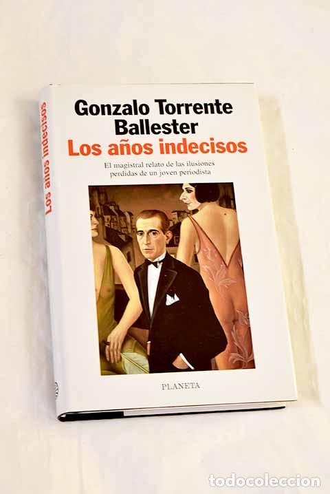 Libros: Los a&ntilde;os indecisos: Torrente Ballester, Gonzalo.- Torrente Ballester, Gonzalo