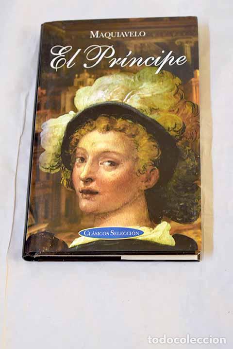 Libros: El pr&iacute;ncipe: Maquiavelo, Nicol&aacute;s.- Maquiavelo, Nicol&aacute;s