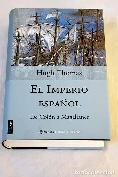 Libros: El Imperio espa&ntilde;ol: de Col&oacute;n a Magallanes.- Thomas, Hugh