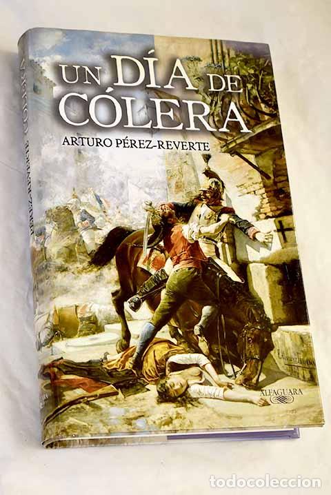 Libros: Un d&iacute;a de c&oacute;lera: P&eacute;rez-Reverte, Arturo.- P&eacute;rez-Reverte, Arturo