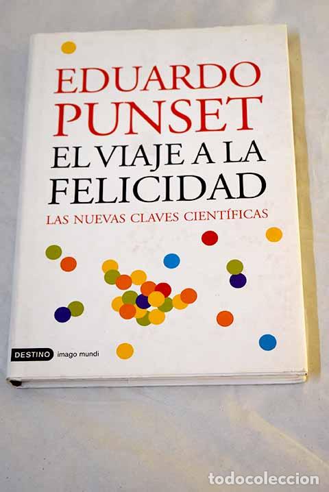 Libros: El viaje a la felicidad : las nuevas claves cient&iacute;ficas.- Punset, Eduardo