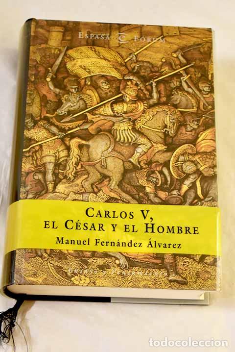 Libros: Carlos V, el c&eacute;sar y el hombre.- Fern&aacute;ndez &Aacute;lvarez, Manuel