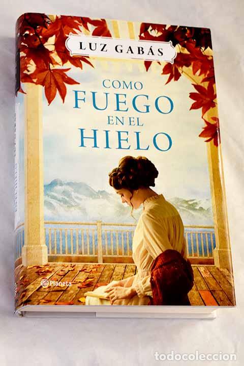 Libros: Como fuego en el hielo.- Gab&aacute;s, Luz