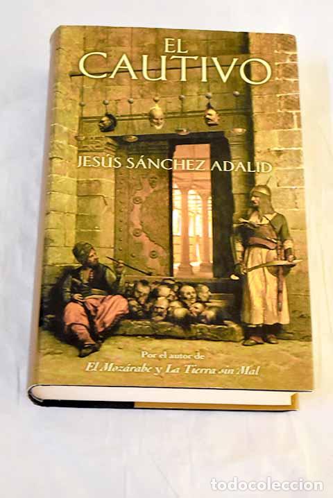 Libros: El cautivo: S&aacute;nchez Adalid, Jes&uacute;s.- S&aacute;nchez Adalid, Jes&uacute;s