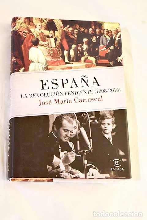books: Espa&ntilde;a: la revoluci&oacute;n pendiente (1808-2016).- Carrascal, Jos&eacute; Mar&iacute;a