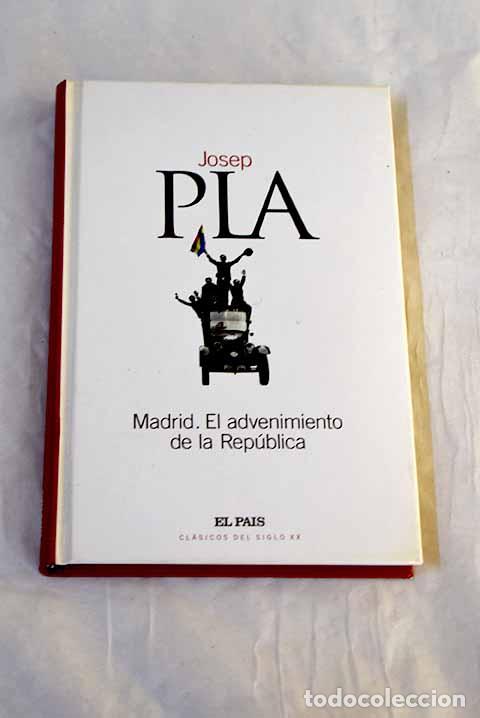 Libri di seconda mano: Madrid, el advenimiento de la Rep&uacute;blica.- Pla, Josep
