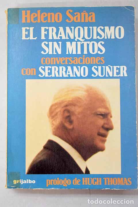 Livros em segunda m&atilde;o: El franquismo sin mitos: conversaciones con Serrano Su&ntilde;er.- Sa&ntilde;a, Heleno