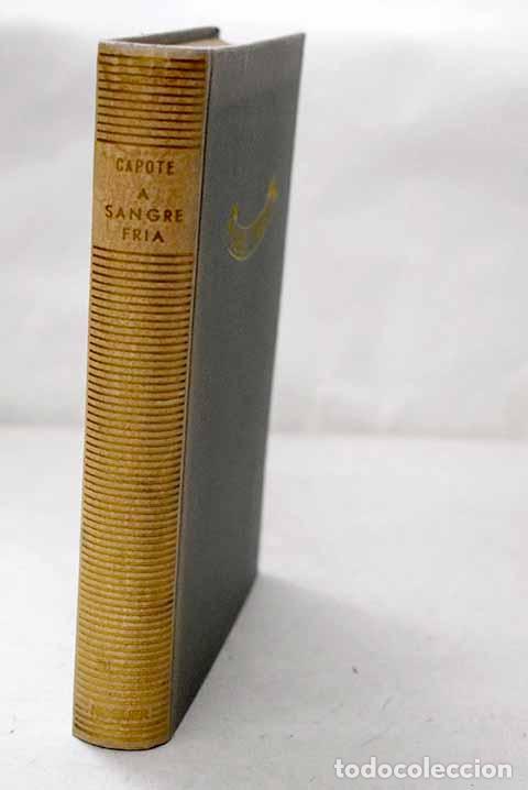 B&uuml;cher: A sangre fr&iacute;a: relato fidedigno de un asesinato m&uacute;ltiple y de sus consecuencias.- Capote, Truman