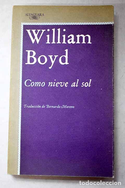 B&uuml;cher: Como nieve al sol: Boyd, William.- Boyd, William
