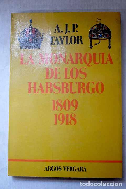 Livres: La Monarqu&iacute;a de los Habsburgo, 1809-1918.- Taylor, A. J. P.