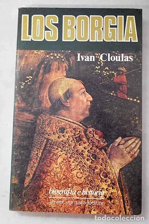 Livres: Los borgia: Cloulas, Ivan.- Cloulas, Ivan