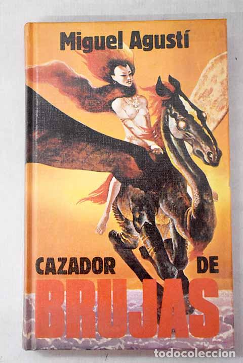 Libros: Cazador de brujas: Agust&iacute;, Miguel.- Agust&iacute;, Miguel