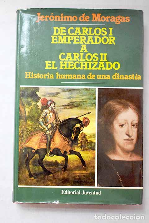 Libros: De Carlos I Emperador a Carlos II El hechizado : historia humana de una dinast&iacute;a