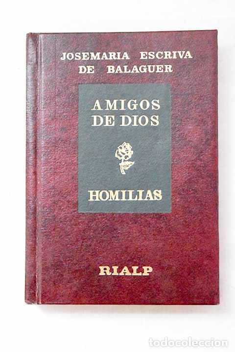 Libros: Amigos de Dios: homil&iacute;as.- Escriv&aacute; de Balaguer, Josemar&iacute;a