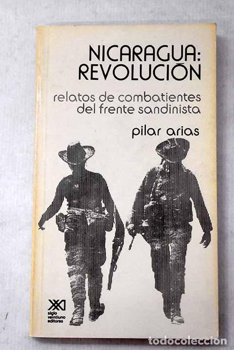 Libros: Nicaragua: revoluci&oacute;n : relatos de combatientes del frente sandinista.- Arias, Pilar