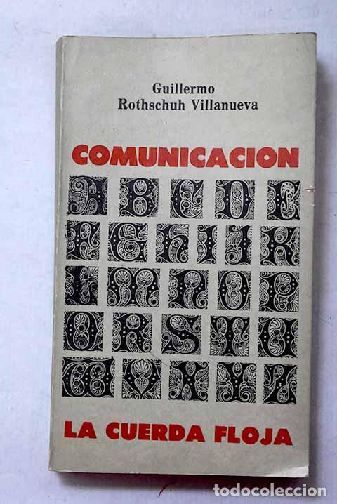 Libros: Comunicacion la cuerda floja.- Villanueva Rothschuh , Guillermo