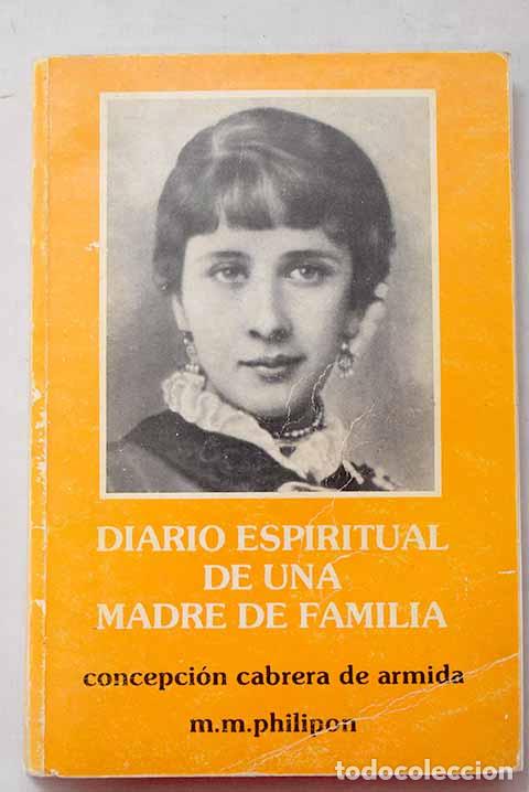 Libros: Diario espiritual de una madre de familia: Concepci&oacute;n Cabrera de Armida.- Philipon, M. M.
