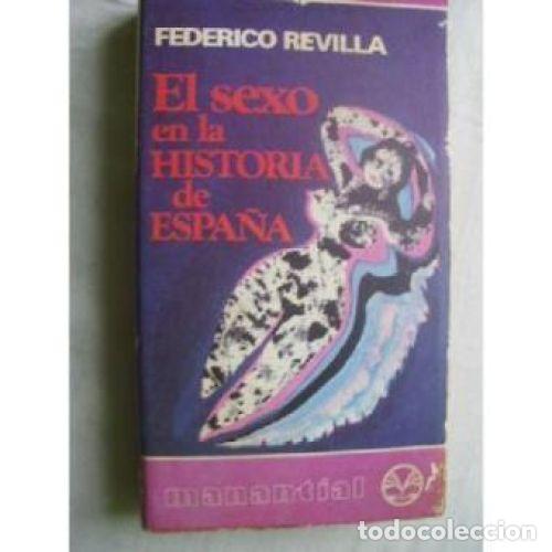 Libros: EL SEXO EN LA HISTORIA DE ESPA&Ntilde;A - FEDERICO REVILLA