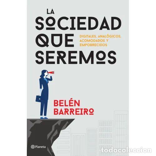 Livres: LA SOCIEDAD QUE SEREMOS - BARREIRO, BEL&Eacute;N - Sin Especificar