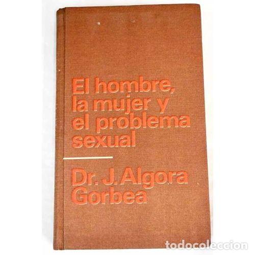 Libri di seconda mano: EL HOMBRE, LA MUJER Y EL PROBLEMA SEXUAL - DR. J.ALGORA GORBEA
