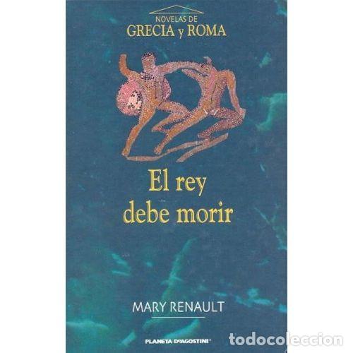 B&uuml;cher: EL REY DEBE MORIR - MARY RENAULT