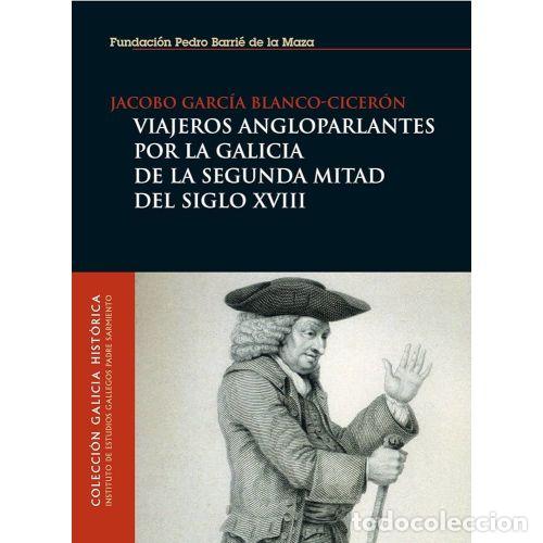 Libros: Viajeros Angloparlantes por la Galicia del XVII - Garc&iacute;a Blanco-ciceron - Fundaci&oacute;n Pedro Barrie - 2