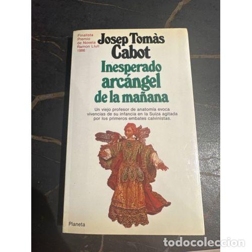Libri di seconda mano: Inesperado Arcangel de la Ma&ntilde;ana - Josep Tomas Cabot - Planeta - 1987, 1&ordf; ed. - Narrativa, 2035