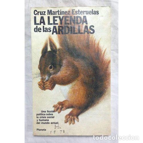 Libros: LA LEYENDA DE LAS ARDILLAS - CRUZ MART&Iacute;NEZ ESTERUELAS