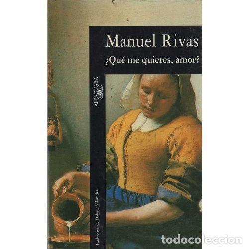 Libros: QUE ME QUIERES AMOR - RIVAS,MANUEL
