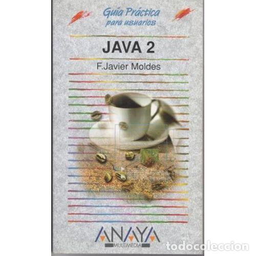 books: JAVA 2 - JAVIER MOLDES