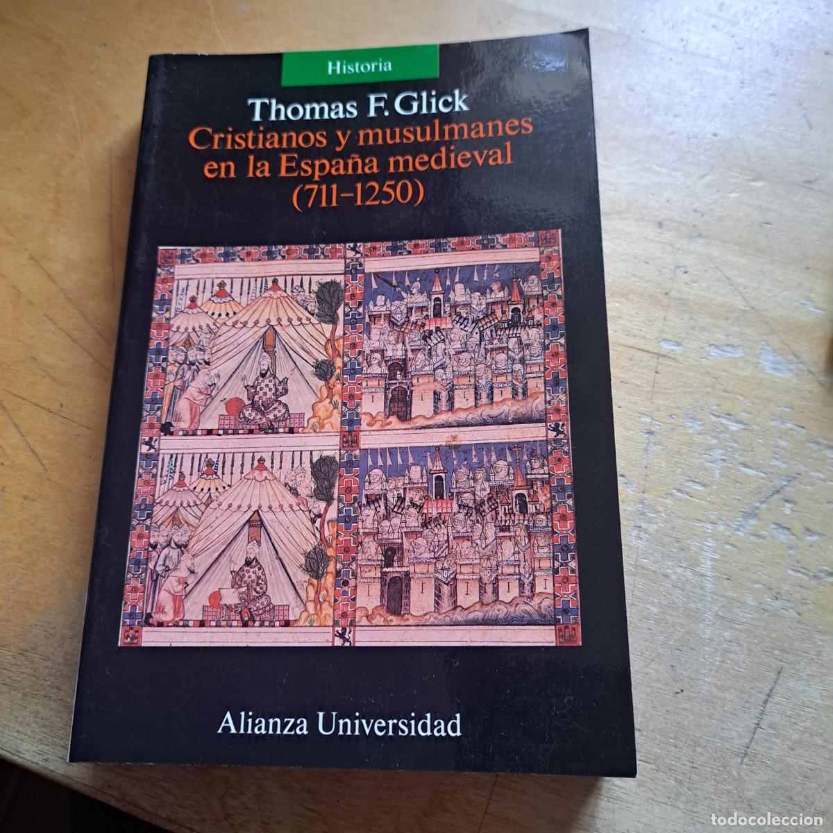 Libros: Cristianos y musulmanes en la Espa&ntilde;a medieval, Thomas F. Glick, MUY BUEN ESTADO Alianza 1991 -294 PA