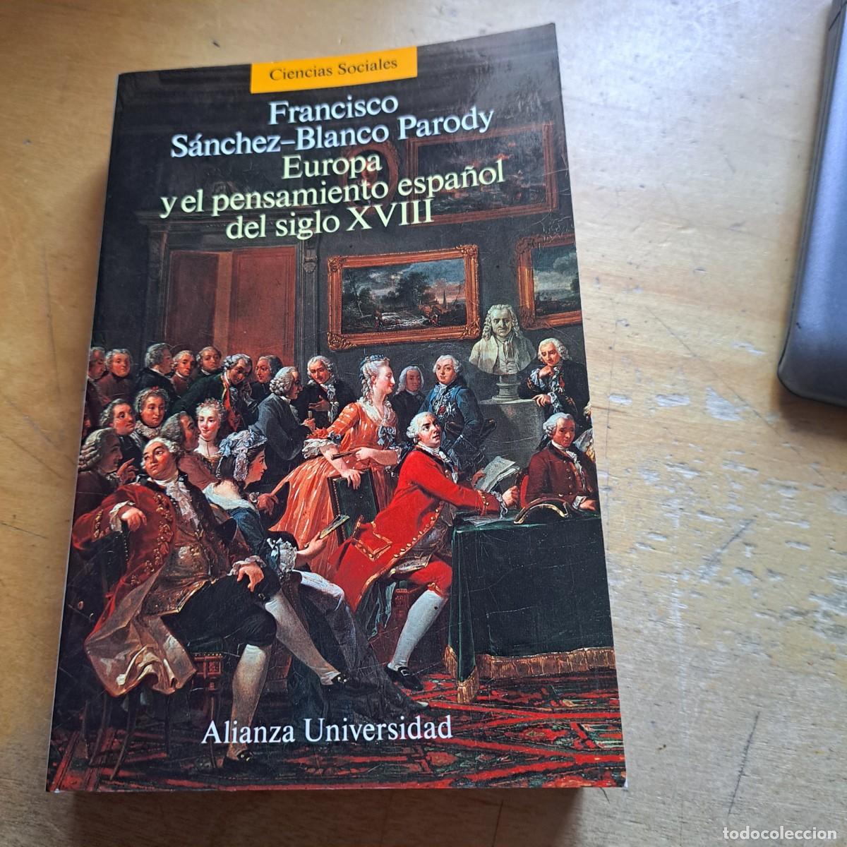 Libros: EUROPA Y EL PENSAMIENTO ESPA&Ntilde;OL SIGLO XVIII Francisco S&aacute;nchez-blanco Parody MUY BUEN ESTADO Alian