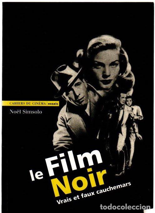 Libri di seconda mano: Le film noir. Vrais et faux cauchemars - Simsolo, No&euml;l