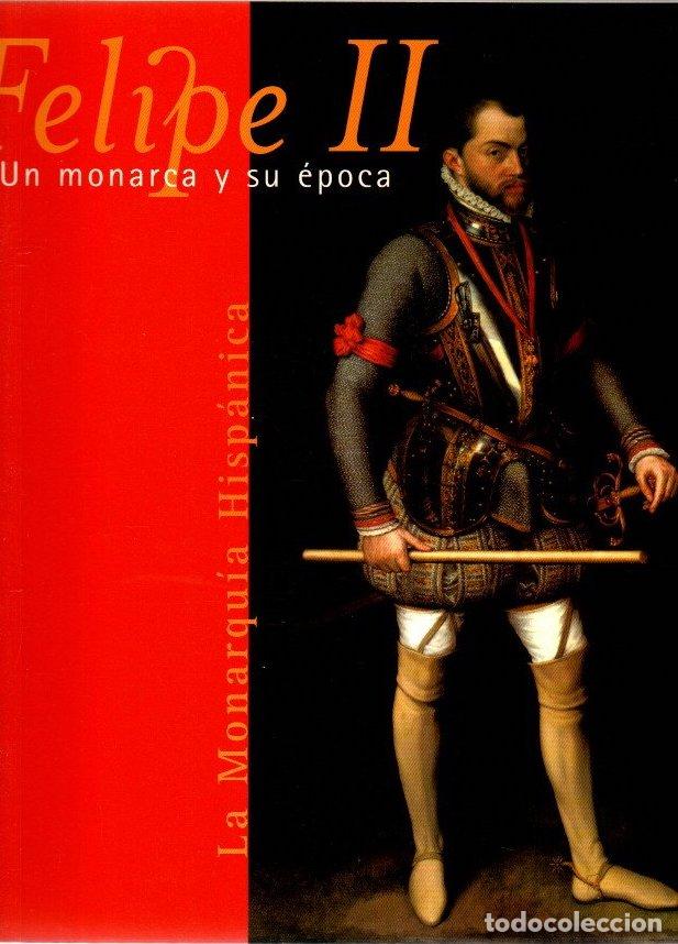 B&uuml;cher: Felipe II, un monarca y su &eacute;poca - NO CONSTA AUTOR