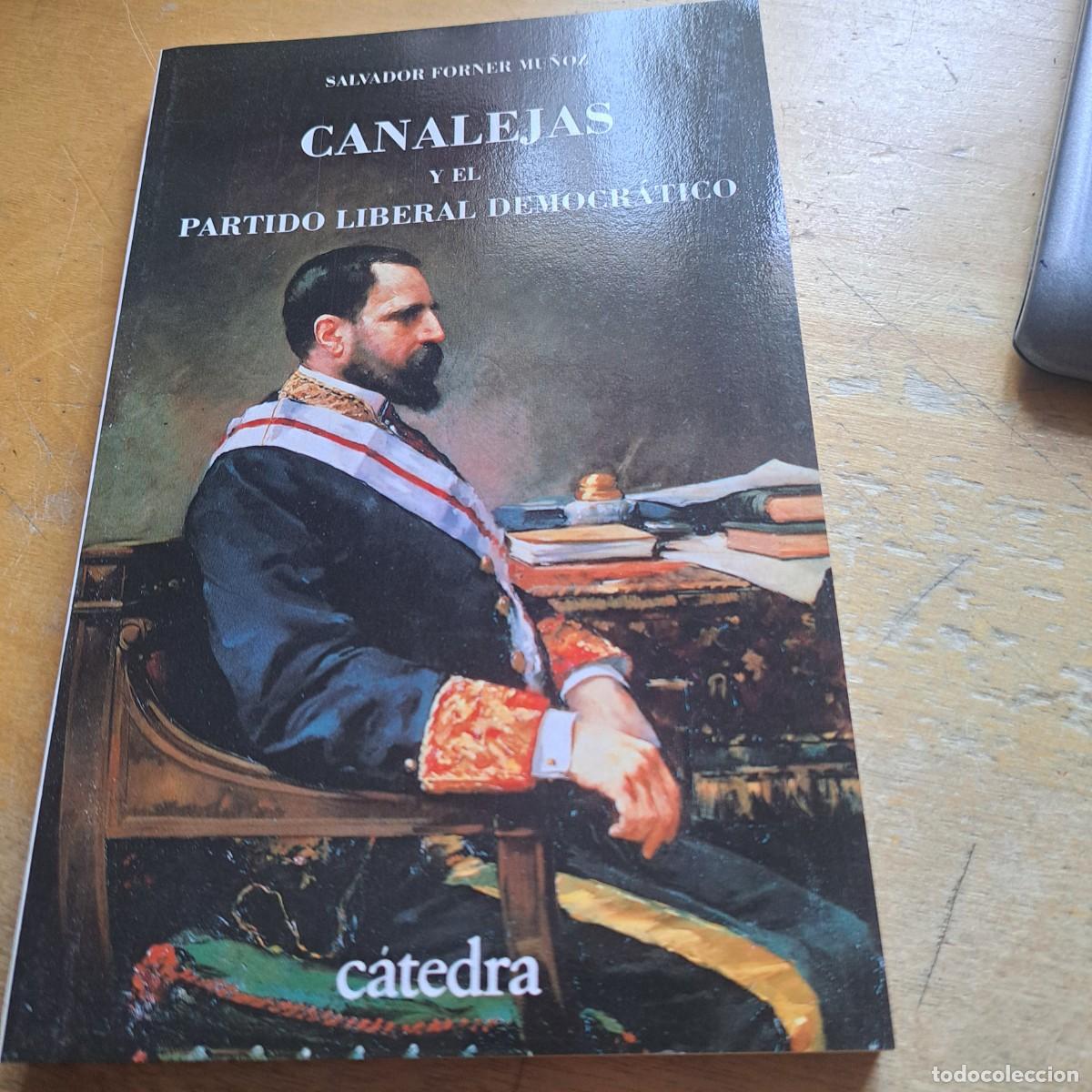 Libros: Canalejas y el Partido Liberal Democr&aacute;tico (1900-1910). FORNER MU&Ntilde;OZ, Salvador. MUY BUEN ESTADO Ed.