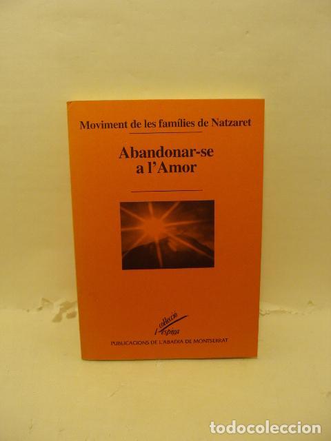 Libros: MOVIMENT DE LES FAM&Iacute;LIES DE NATZARET.ABANDONAR-SE A L�AMOR - Moviment de les Fam&iacute;lies de Natzaret