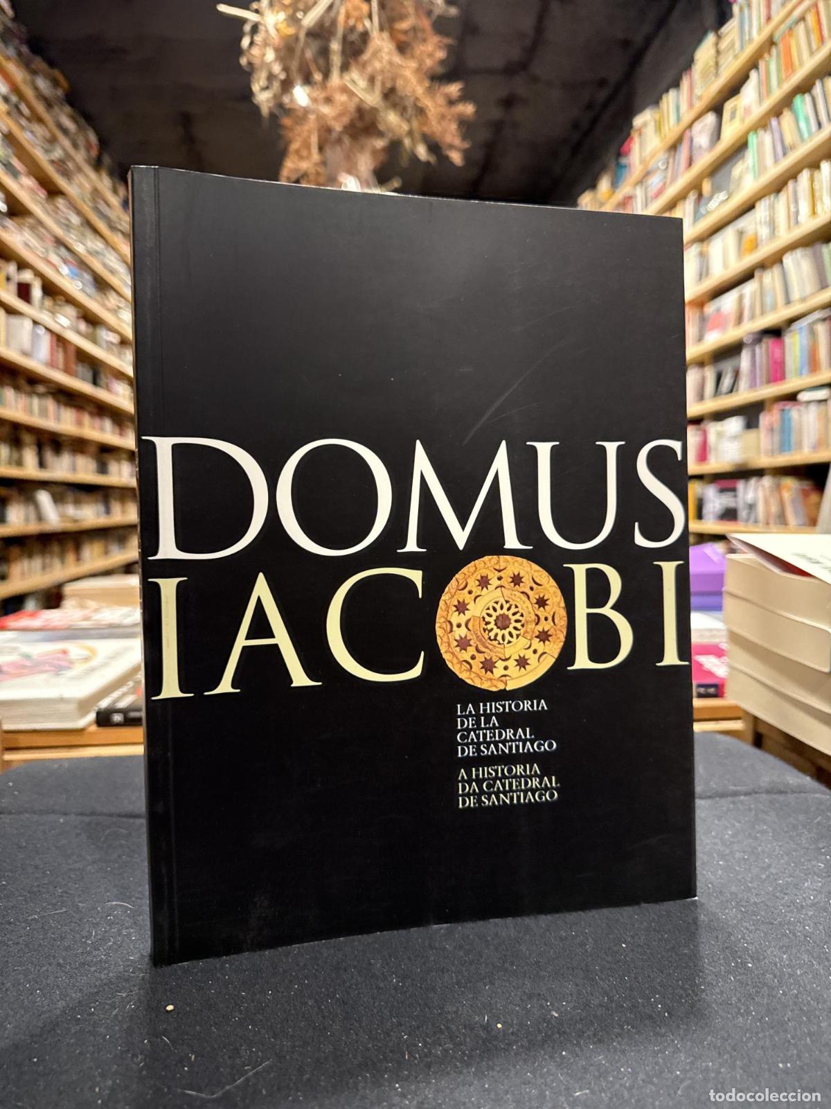 Libros: Domus Iacobi. La historia de la catedral de Santiago - VV.AA