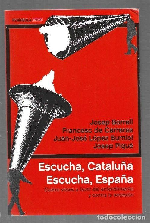 Livros em segunda m&atilde;o: ESCUCHA, CATALU&Ntilde;A. ESCUCHA, ESPA&Ntilde;A - BORRELL, JOSEP / FRANCESC DE CARRERAS / JUAN-JOSE LOPEZ BURNIOL