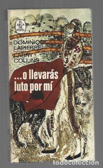 Livros em segunda m&atilde;o: O LLEVARAS LUTO POR MI - LAPIERRE, DOMINIQUE Y LARRY COLLINS
