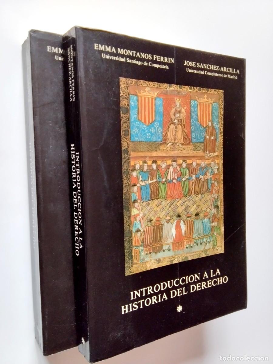 Livres: Emma Montanos Ferr&iacute;n - Jos&eacute; S&aacute;nchez-Arcilla - Introducci&oacute;n a la historia del derecho. Tomos I y II