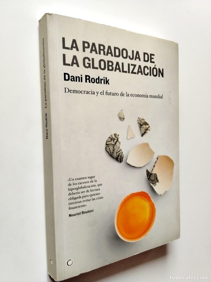 Livres: Dani Rodrik - La paradoja de la globalizaci&oacute;n. Democracia y el futuro de la econom&iacute;a mundial