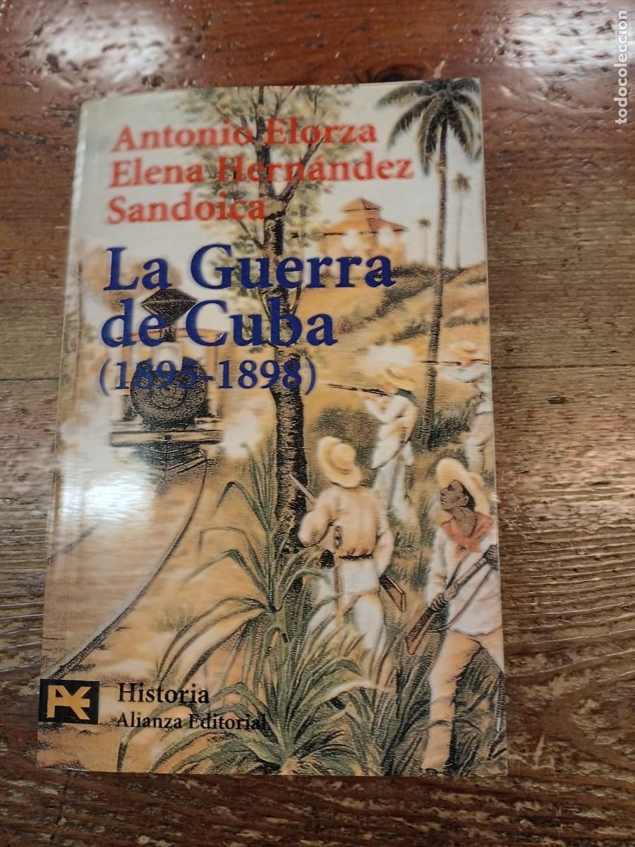 Libros: ELORZA, ANTONIO Y OTROS - La guerra de Cuba. 1895-1898. Historia pol&iacute;tica de una derrota colonial.
