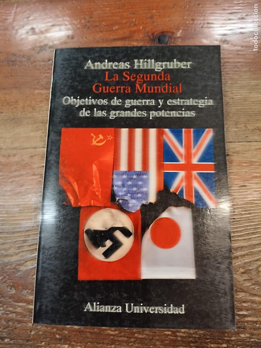 Libros: HILLGRUBER, ANDREAS - La Segunda Guerra Mundial. Objetivos de guerra y estrategia de las grandes pot